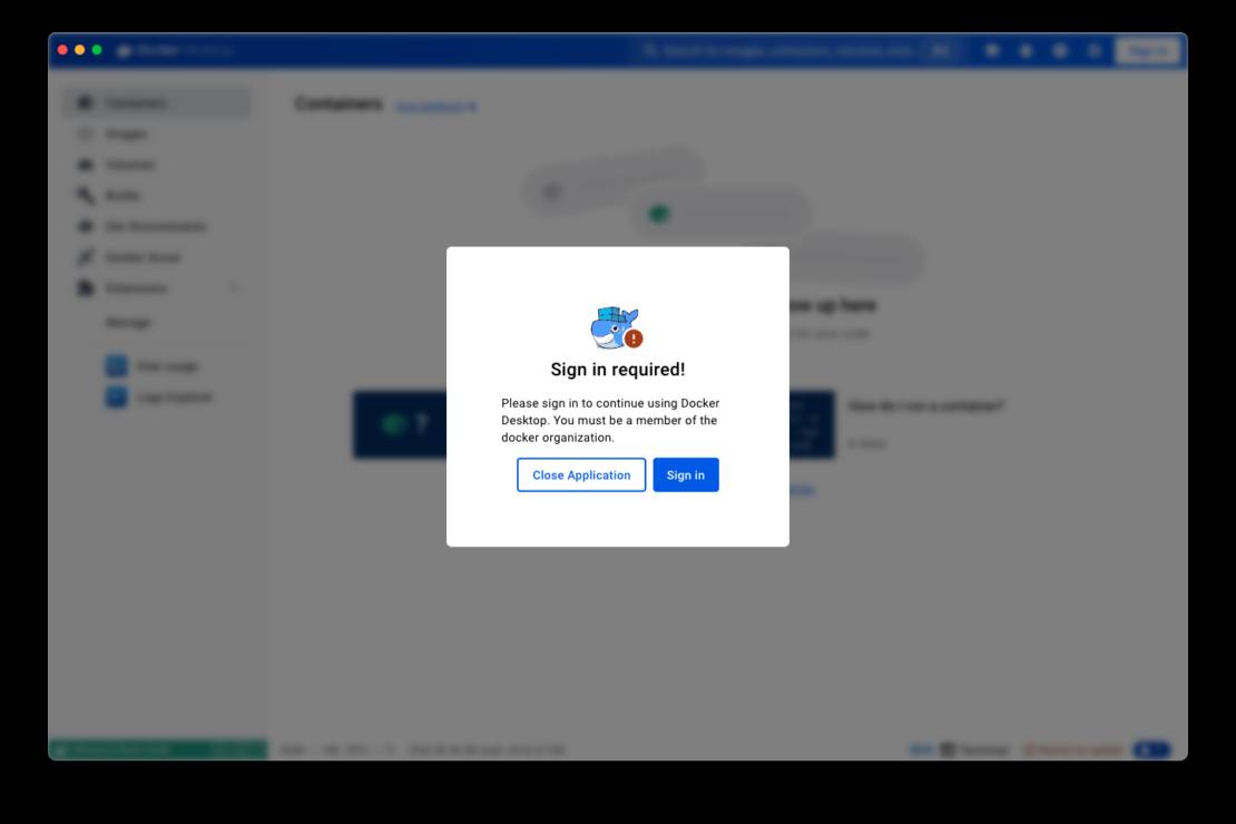 Screenshot of sign-in enforcement window, saying "sign in required! Please sign in to continue using docker desktop. You must be a member of the docker organization. " blue button options are to close application or sign in.